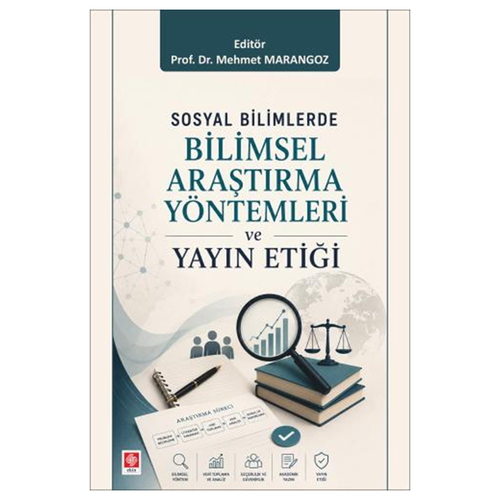Sosyal Bilimlerde Bilimsel Araştırma Yöntemleri ve Yayın Etiği - Mehmet Marangoz