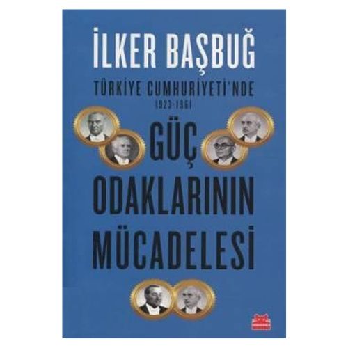 Türkiye Cumhuriyeti\'nde Güç Odaklarının Mücadelesi - İlker Başbuğ