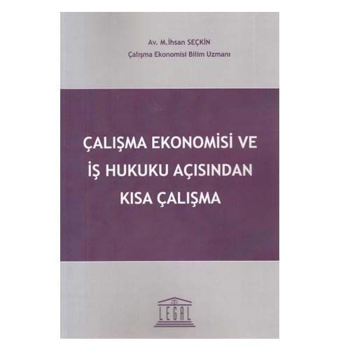 Çalışma Ekonomisi ve İş Hukuku Açısından Kısa Çalışma - İhsan Seçkin