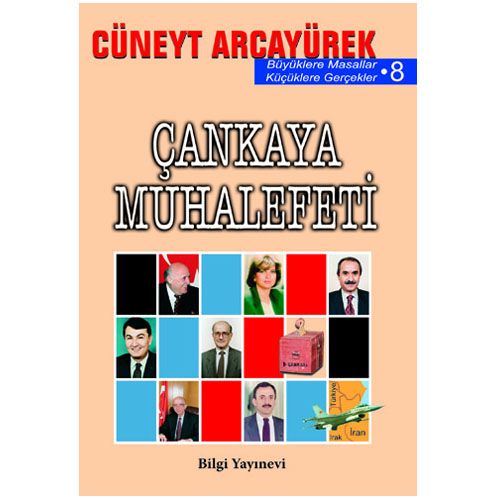 Çankaya Muhalefeti - Cüneyt Arcayürek