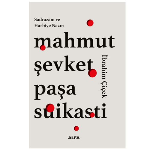 Mahmut Şevket Paşa Suikasti - İbrahim Çiçek