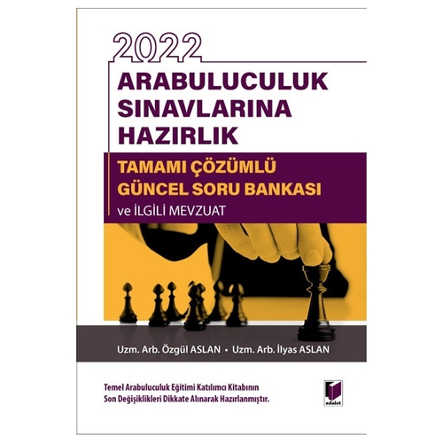 Arabuluculuk Sınavlarına Hazırlık Tamamı Çözümlü Güncel Soru Bankası ve İlgili Mevzuat - Özgül Aslan, İlyas Aslan
