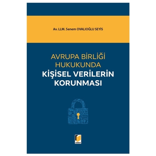 Avrupa Birliği Hukukunda Kişisel Verilerin Korunması - Senem Ovalıoğlu Seyis