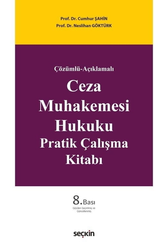 Ceza Muhakemesi Hukuku Pratik Çalışma Kitabı - Cumhur Şahin, Neslihan Göktürk