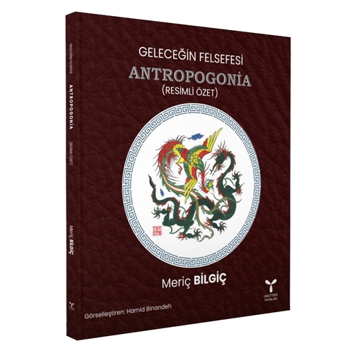 Geleceğin Felsefesi Antropogonia - Meriç Bilgiç