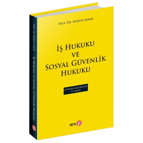 İş Hukuku ve Sosyal Güvenlik Hukuku - Müjdat Şakar