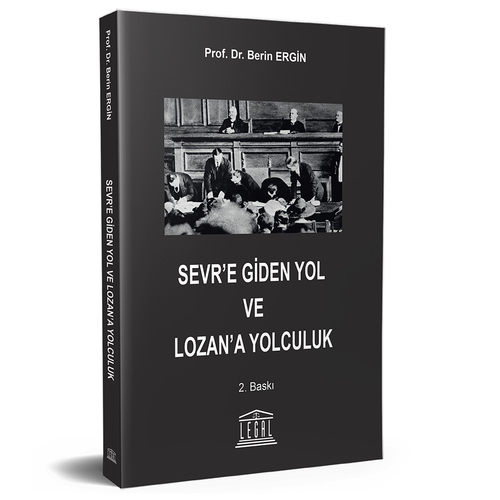 Sevr\'e Giden Yol ve Lozan\'a Yolculuk - Berin Ergin