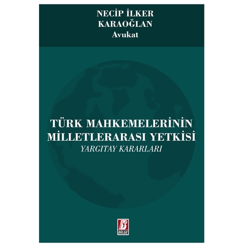 Türk Mahkemelerinin Milletlerarası Yetkisi - Necip İlker Karaoğlan