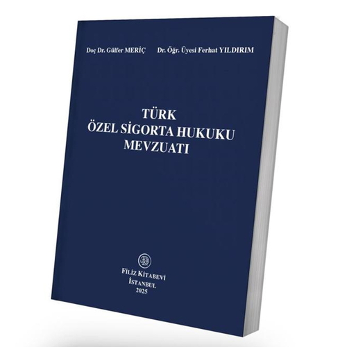 Türk Özel Sigorta Hukuku Mevzuatı - Ferhat Yıldırım, Gülfer Meriç