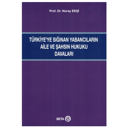 Türkiye\'ye Sığınan Yabancıların Aile ve Şahsın Hukuku Davaları - Nuray Ekşi