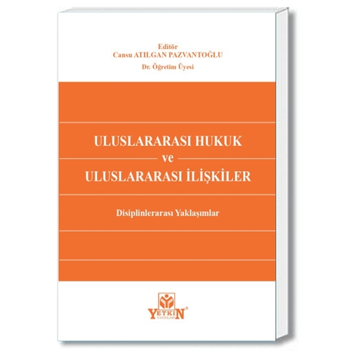 Uluslararası Hukuk ve Uluslararası İlişkiler - Cansu Atılgan Pazvantoğlu