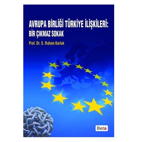 Avrupa Birliği Türkiye İlişkileri: Bir Çıkmaz Sokak - S. Rıdvan Karluk