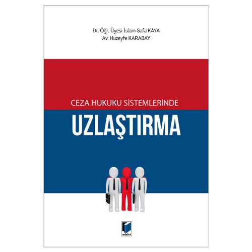 Ceza Hukuku Sistemlerinde Uzlaştırma - İslam Safa Kaya, Huzeyfe Karabay