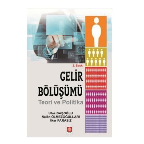 Gelir Bölüşümü Teori ve Politika - Ufuk Başoğlu, Nalan Ölmezoğulları, İlker Parasız
