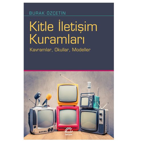 Kitle İletişim Kuramları - Burak Özçetin