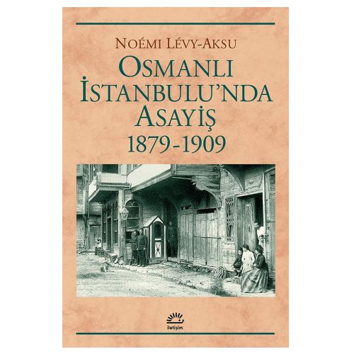 Osmanlı İstanbulu\'nda Asayiş 1879 - 1909 - Noemi Levy-Aksu