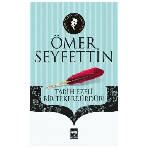 Tarih Ezeli Bir Tekerrürdür - Ömer Seyfettin