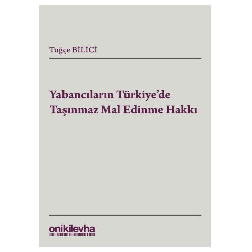 Yabancıların Türkiye\'de Taşınmaz Mal Edinimi - Tuğçe Bilici