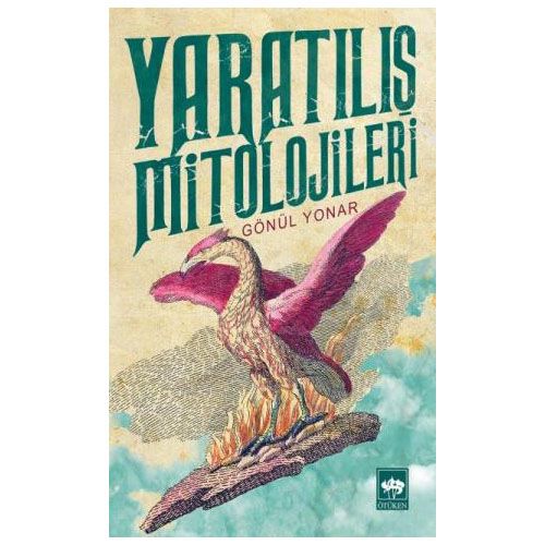 Yaratılış Mitolojileri - Gönül Yonar