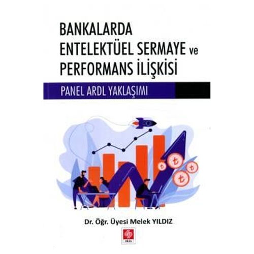 Bankalarda Entelektüel Sermaye ve Performans İlişkisi - Melek Yıldız