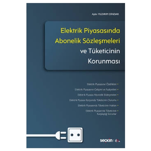 Elektrik Piyasasında Abonelik Sözleşmeleri ve Tüketicinin Korunması - Aylin Yıldırım Dindar