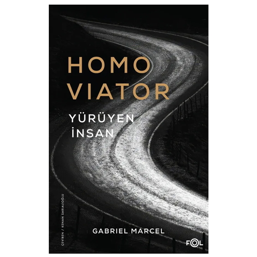 Homo Viator Yürüyen İnsan - Gabriel Marcel