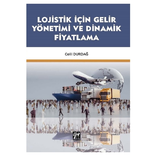 Lojistik İçin Gelir Yönetimi ve Dinamik Fiyatlama - Celil Durdağ