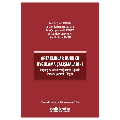Ortaklıklar Hukuku Uygulama Çalışmaları I - Şengül Al Kılıç, Ensar Ercan, Şafak Narbay, Zehra Seyis, Melih Sönmez