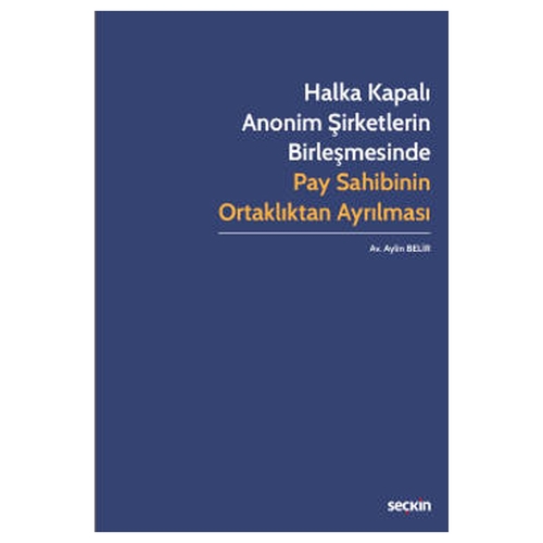 Halka Kapalı Anonim Şirketlerin Birleşmesinde Pay Sahibinin Ortaklıktan Ayrılması - Aylin Belir