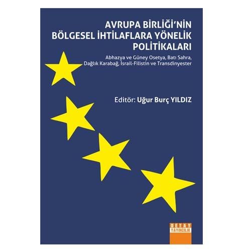 Avrupa Birliği\'nin Bölgesel İhtilaflara Yönelik Politikaları - Uğur Burç Yıldız