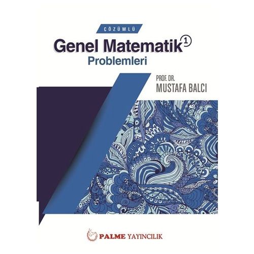 Palme Çözümlü Genel Matematik Problemleri 1 - Mustafa Balcı