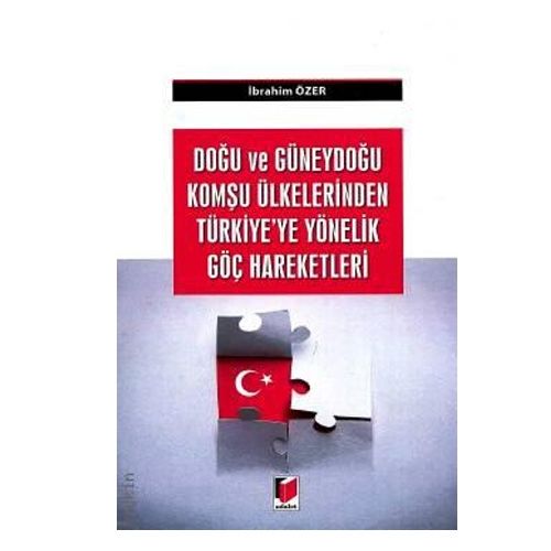 Doğu ve Güneydoğu Komşu Ülkelerden Türkiye\'ye Yönelik Göç Hareketleri - İbrahim Özer