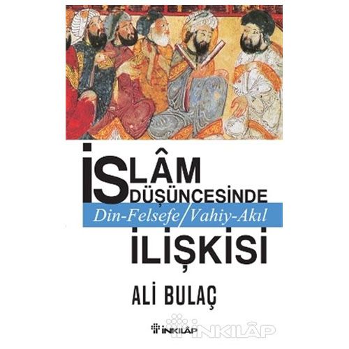 İslam Düşüncesinde Din Felsefe Vahiy Akıl İlişkisi - Ali Bulaç