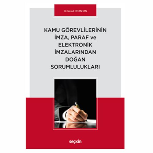 Kamu Görevlilerinin İmza, Paraf ve Elektronik İmzalarından Doğan Sorumlulukları - Mesut Ertanhan