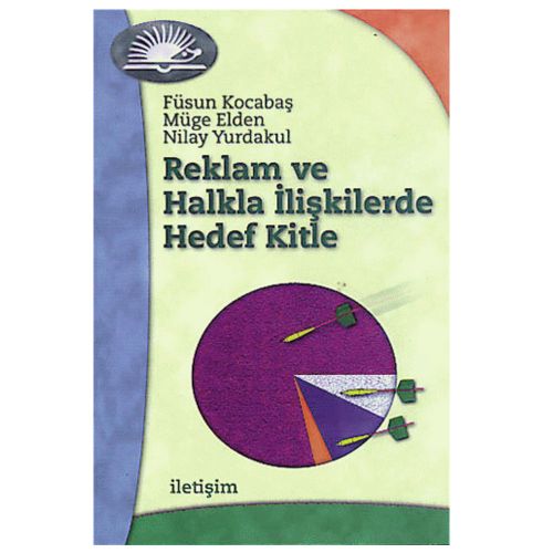 Reklam ve Halkla İlişkilerde Hedef Kitle - Füsun Kocabaş, Müge Elden, Nilay Yurdakul