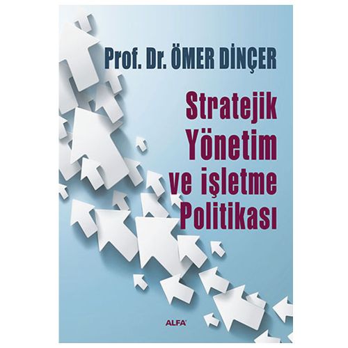 Stratejik Yönetim ve İşletme Politikası - Ömer Dinçer