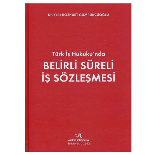 Belirli Süreli İş Sözleşmesi - Yeliz Bozkurt Gümrükçüoğlu