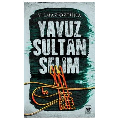 Yavuz Sultan Selim - Yılmaz Öztuna