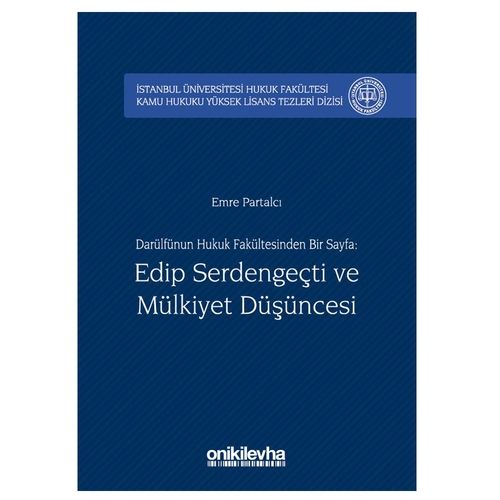 Darülfünun Hukuk Fakültesinden Bir Sayfa Edip Serdengeçti ve Mülkiyet Düşüncesi - Emre Partalcı