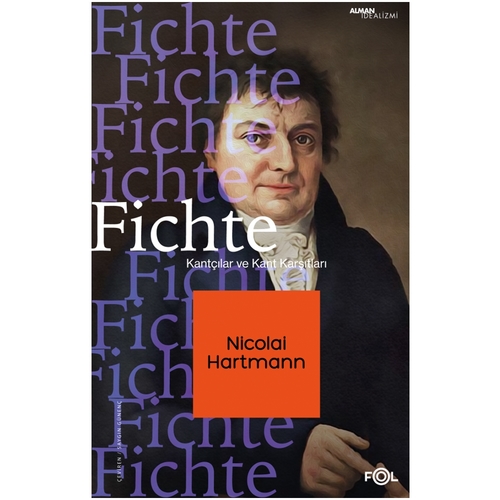 Fichte Kantçılar ve Kant Karşıtları - Nicolai Hartmann