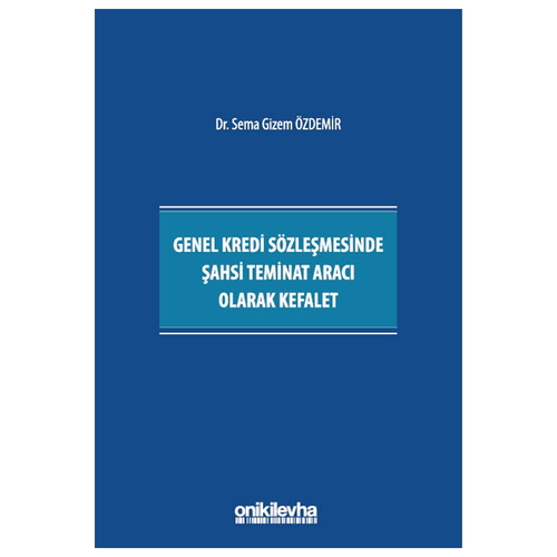 Genel Kredi Sözleşmesinde Şahsi Teminat Aracı Olarak Kefalet - Sema Gizem Özdemir