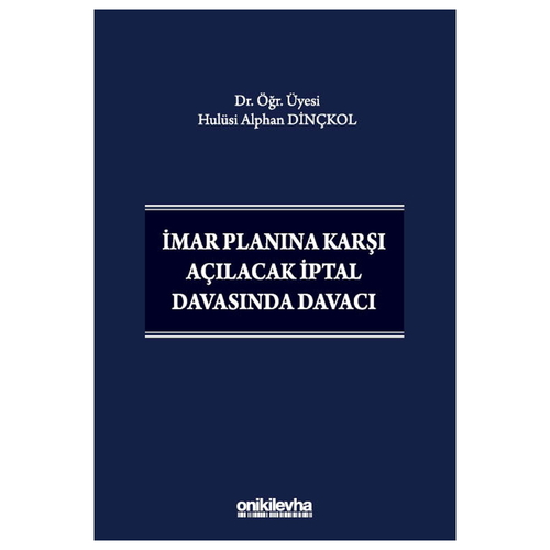 İmar Planına Karşı Açılacak İptal Davasında Davacı - Hulüsi Alphan Dinçkol