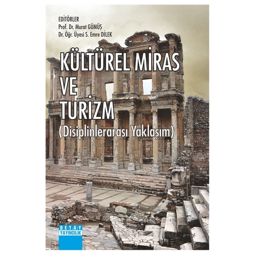 Kültürel Miras ve Turizm (Disiplinlerarası Yaklaşım) - Murat Gümüş, S. Emre Dilek