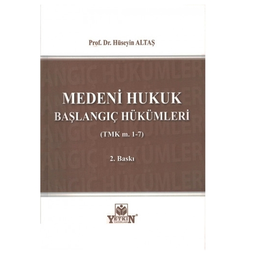Medeni Hukuk Başlangıç Hükümleri - Hüseyin Altaş