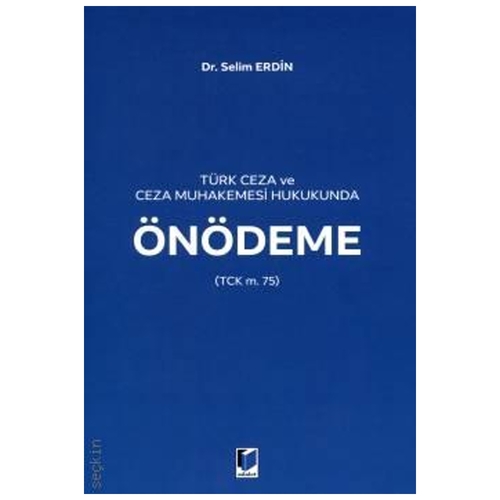 Türk Ceza ve Ceza Muhakemesi Hukukunda Önödeme - Selim Erdin