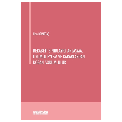 Rekabeti Sınırlayıcı Anlaşma, Uyumlu Eylem ve Kararlardan Doğan Sorumluluk - İlkin Demirtaş
