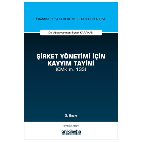 Şirket Yönetimi İçin Kayyım Tayini (CMK m. 133) - Abdurrahman Burak Karahan