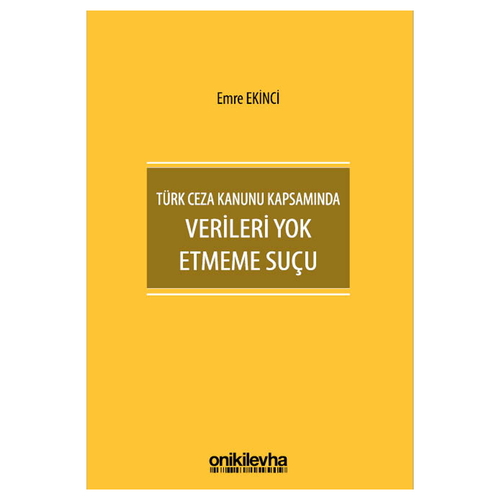 Türk Ceza Kanunu Kapsamında Verileri Yok Etmeme Suçu - Emre Ekinci
