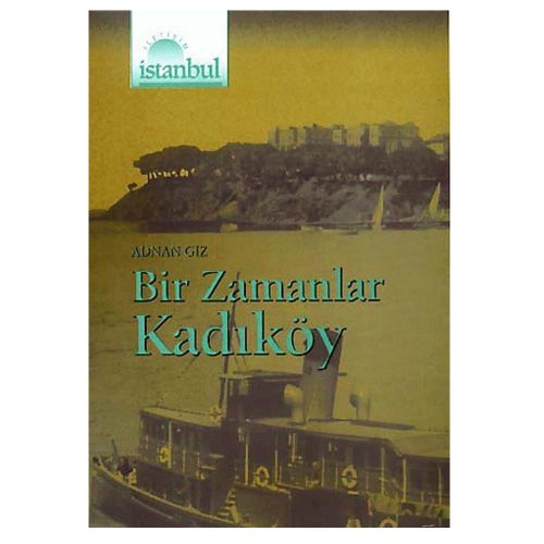 Bir Zamanlar Kadıköy - Adnan Giz