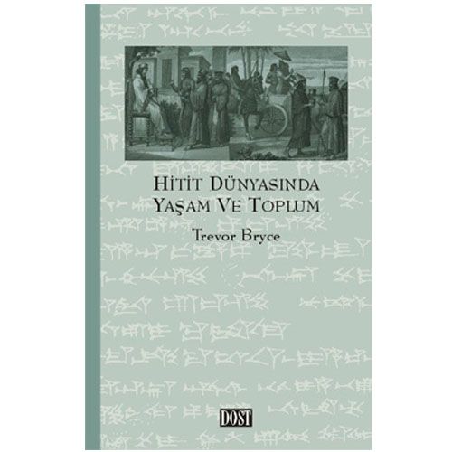 Hitit Dünyasında Yaşam ve Toplum - Trevor Bryce